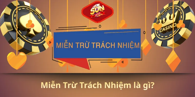 Miễn trừ trách nhiệm là gì?