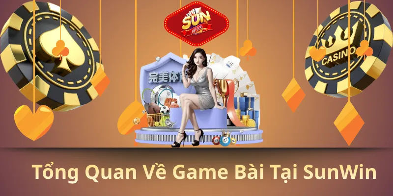 Tổng quan về game bài tại sunwin