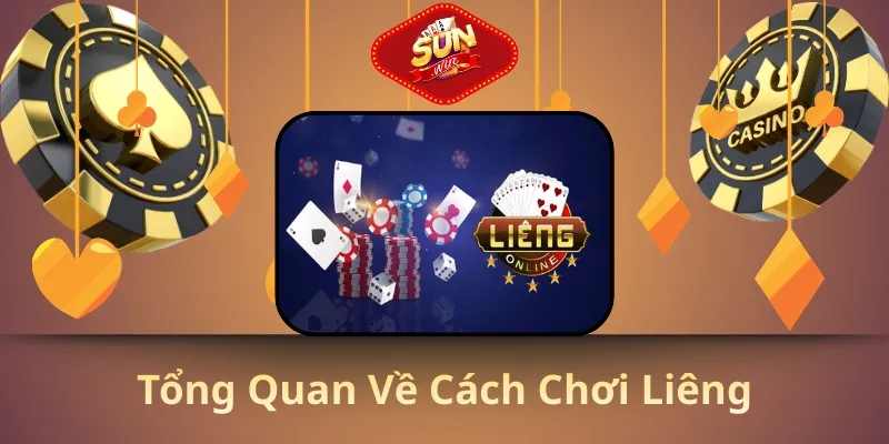 Tổng quan về cách chơi liêng