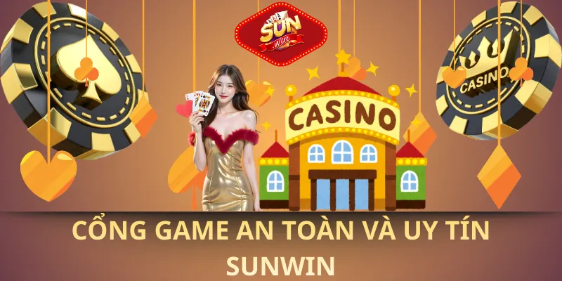 Cổng game an toàn và uy tín
